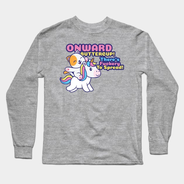 Onward Buttercup! Long Sleeve T-Shirt by Kilmer Graphics 